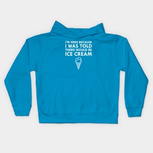 I Was Told There Would Be Ice Cream Kids Hoodie